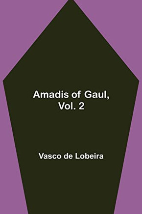 Amadis Of Gaul, Vol. 2