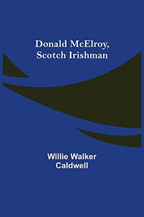 Donald Mcelroy, Scotch Irishman