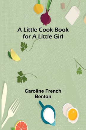 A Little Cook Book For A Little Girl - 9789357093729