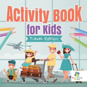 Activity Book For Kids Travel Edition