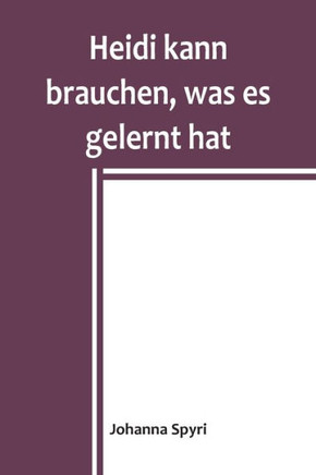 Heidi Kann Brauchen, Was Es Gelernt Hat (German Edition) - 9789356903814
