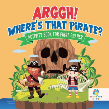 Arggh! Where's That Pirate? Activity Book For First Grader