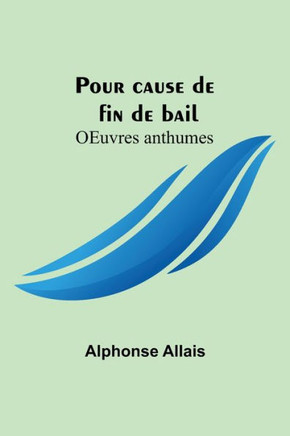 Pour cause de fin de bail; OEuvres anthumes (French Edition)