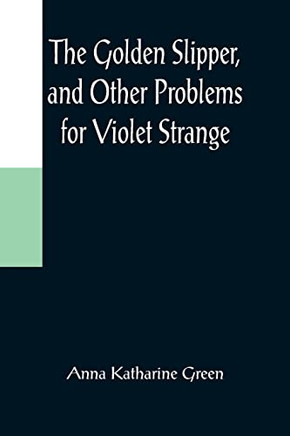 The Golden Slipper, And Other Problems For Violet Strange
