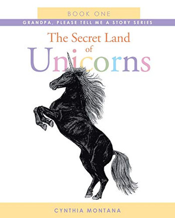 The Secret Land Of Unicorns: Book One