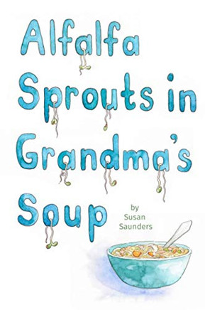 Alfalfa Sprouts in Grandma's Soup