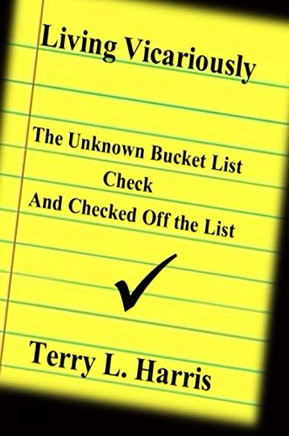 Living Vicariously : The Unknown Bucket List - Check and Checked Off the List