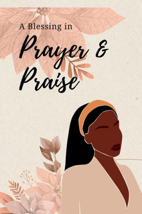 A Blessing In Prayer & Praise