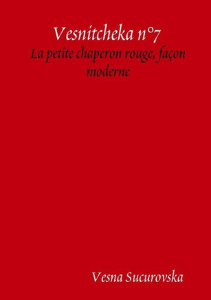 Vesnitcheka N?7 : La Petite Chaperon Rouge, Fa?on Moderne (French Edition)