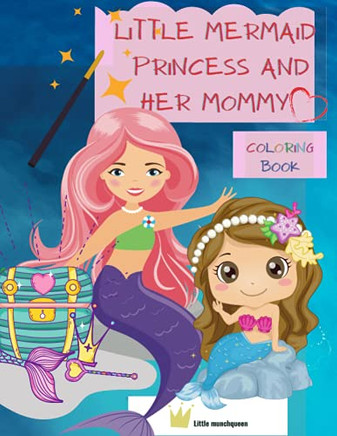 Little Mermaid Princess And Her Mommy: Creative Colouring And Activity Book For Kids, All Ages ???Colouring, Reading, Answering Short Questions, Motivational Quotes For Kids