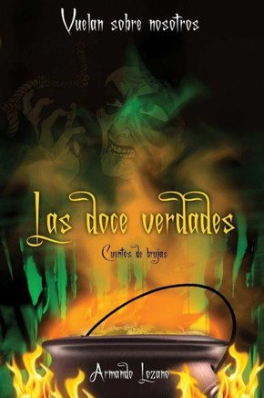 Vuelan Sobre Nosotros: Las Doce Verdades (Spanish Edition)