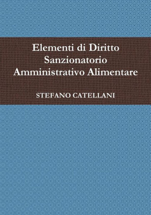 Elementi Di Diritto Sanzionatorio Amministrativo Alimentare (Italian Edition)