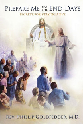 Prepare Me For The End Days: Secrets For Staying Alive