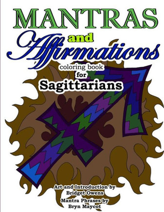 Mantras And Affirmations Coloring Book For Sagittarians