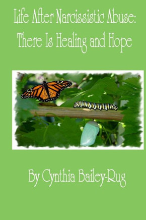Life After Narcissistic Abuse: There Is Healing And Hope