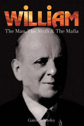 William : The Man, The Myth & The Mafia