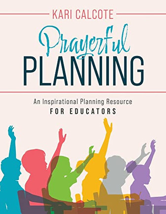 Prayerful Planning: An Inspirational Planning Resource For Educators