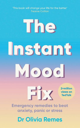 The Instant Mood Fix: Emergency Remedies To Beat Anxiety, Panic Or Stress (Mental Health And Stress Relief Book For Adults)