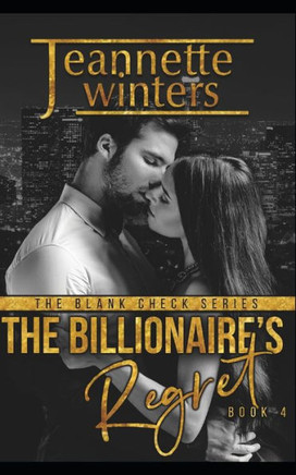 The Billionaire's Regret (The Blank Check Series)