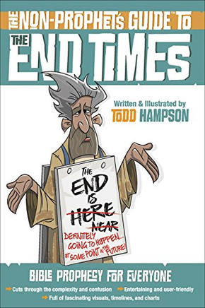 The Non-Prophet's Guide??? to the End Times: Bible Prophecy for Everyone