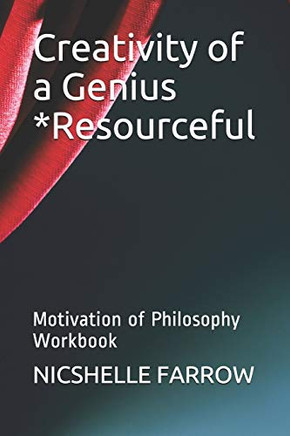 Creativity Of A Genius *Resourceful: Motivation Of Philosophy Workbook (Teacher Of The Year Series)