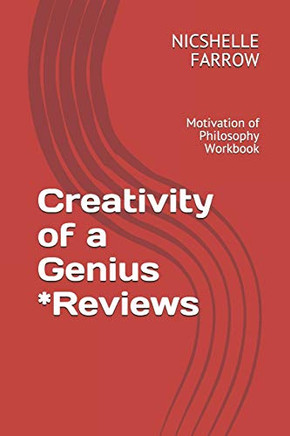 Creativity Of A Genius *Reviews: Motivation Of Philosophy Workbook (Teacher Of The Year Series)