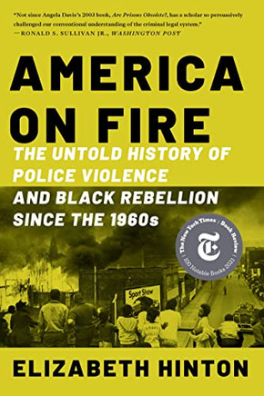 America On Fire: The Untold History Of Police Violence And Black Rebellion Since The 1960S - 9781324092001