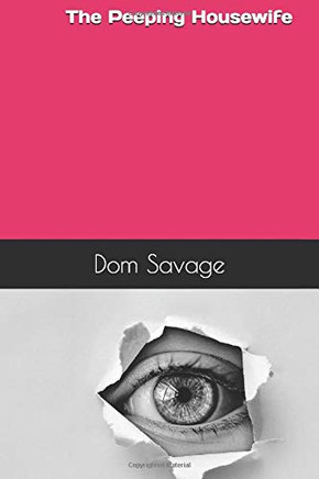 The Peeping Housewife: The New Voyeuristic Neighbor Opens A New World For A Lonely Housewife