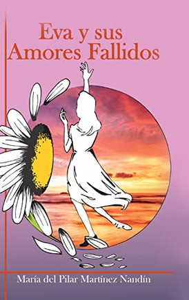 Eva Y Sus Amores Fallidos (Spanish Edition) - 9781956074857