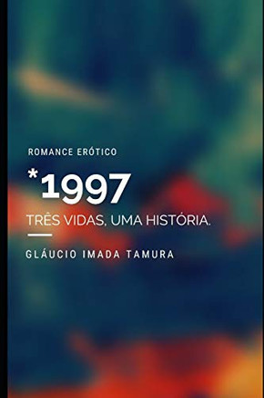 1997: Tr?â?¬s vidas, uma hist??ria (Portuguese Edition)