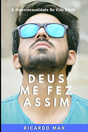 Deus Me Fez Assim: A Homossexualidade Na Vida Crist? (Portuguese Edition)