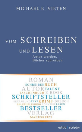 Vom Schreiben Und Lesen: Autor Werden, B?cher Schreiben (German Edition)
