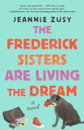 The Frederick Sisters Are Living The Dream: A Novel - 9781982185398