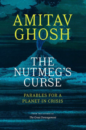 The Nutmeg's Curse: Parables For A Planet In Crisis - 9780226823959