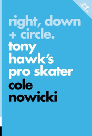 Right, Down + Circle: Tony Hawk?s Pro Skater (Pop Classics)
