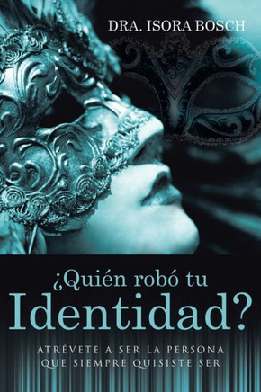 ¿QuiEn robó tu identidad?: AtrEvete a ser la persona que siempre quisiste ser (Spanish Edition)