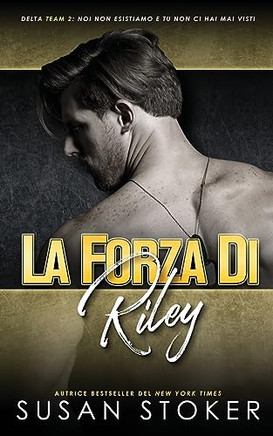 La Forza Di Riley (Team Delta Due) (Italian Edition)