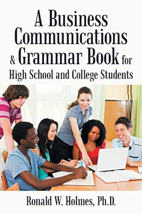 A Business Communications And Grammar Book For High School And College Students - 9781665541800