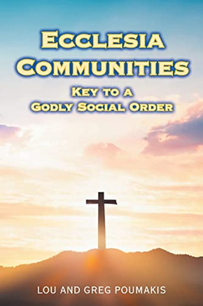 Ecclesia Communities: Key To A Godly Social Order