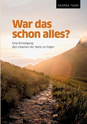War Das Schon Alles?: Eine Ermutigung, Den Impulsen Der Seele Zu Folgen (German Edition) - 9783347072794