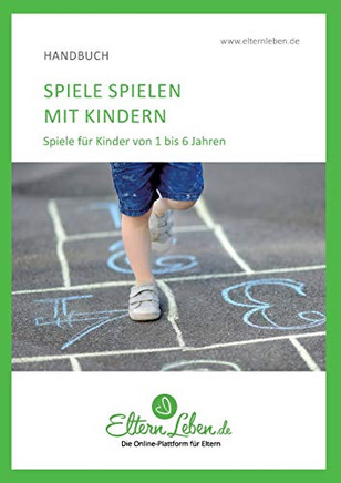 Spielen Mit Kindern: Spiele F?r Kinder Von 1 Bis 6 Jahren (German Edition)
