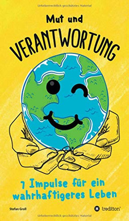 Mut Und Verantwortung - 7 Impulse F?r Ein Wahrhaftigeres Leben (German Edition) - 9783749737413