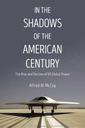 In The Shadows Of The American Century: The Rise And Decline Of Us Global Power (Dispatch Books)