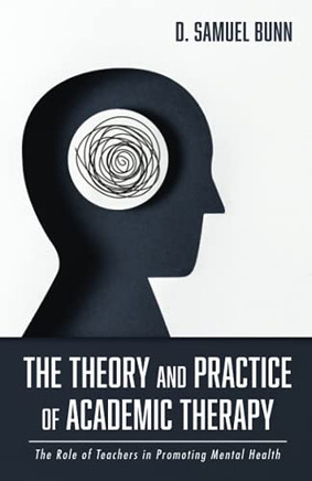 The Theory And Practice Of Academic Therapy: The Role Of Teachers In Promoting Mental Health