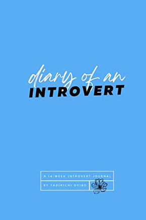Diary Of An Introvert: A 14-Week Introvert Journal