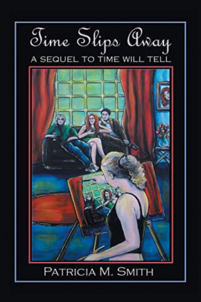 Time Slips Away : A Sequel to Time Will Tell - 9781984593696