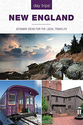 Day Trips?? New England: Getaway Ideas For The Local Traveler (Volume 4) (Day Trips Series, 4)