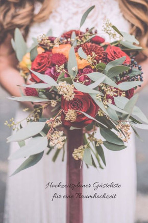 Hochzeitsplaner Gästeliste für eine Traumhochzeit (German Edition) - 9781673010855