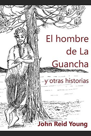 EL HOMBRE DE LA GUANCHA Y OTRAS HISTORIAS (Spanish Edition)