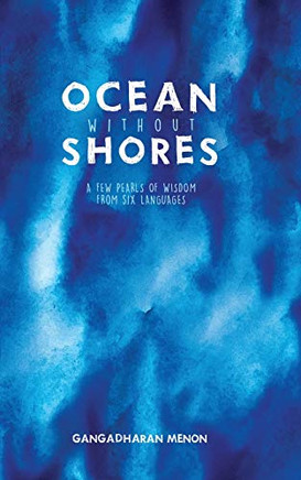 Ocean Without Shores: A Few Pearls Of Wisdom From Six Languages